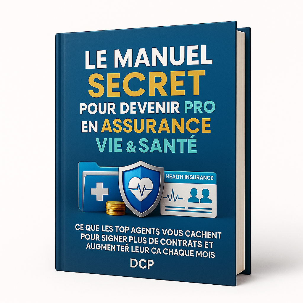 Le Manuel Secret pour Devenir Pro en Assurance Vie et Santé